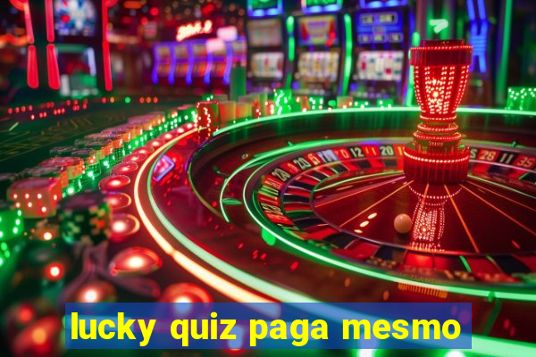 lucky quiz paga mesmo